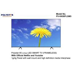 POLYSTAR 85” SMART LED ULTRA HD 4K TV WITH NETFLIX,FRAMELESS | PV-HK85FLSM3 - deluxe.com.ng